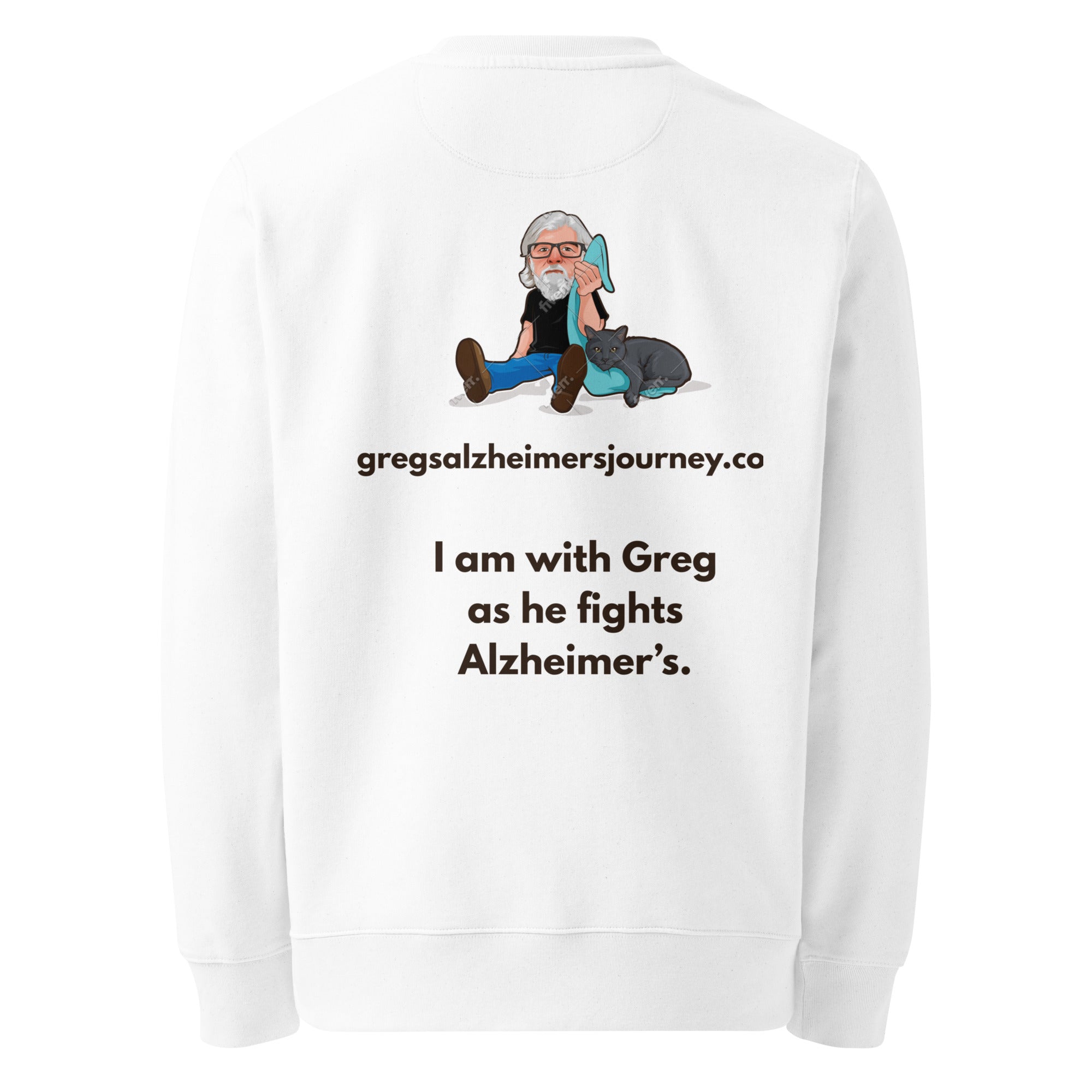 Unisex Eco Sweatshirt - "I am with Greg as he fights Alzheimer's" back view gallery position 1 Support Greg Profits Pay for Alzheimer's Treatments